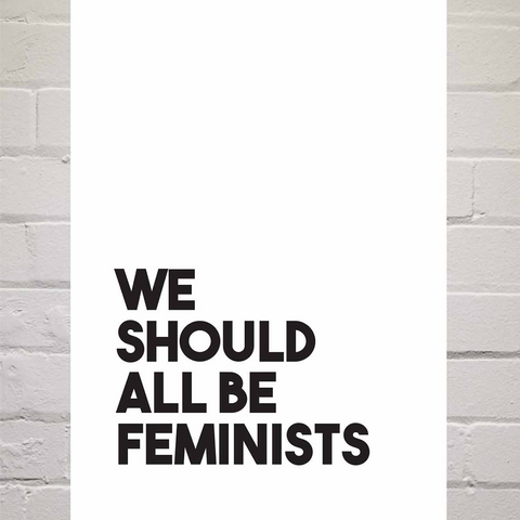 We Should All Be Feminists Print