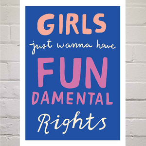 Girls Just Wanna Have Fun Print