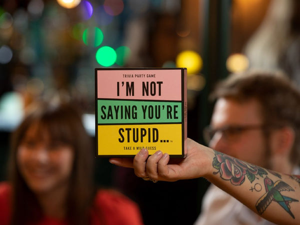 I'm Not Saying You're Stupid